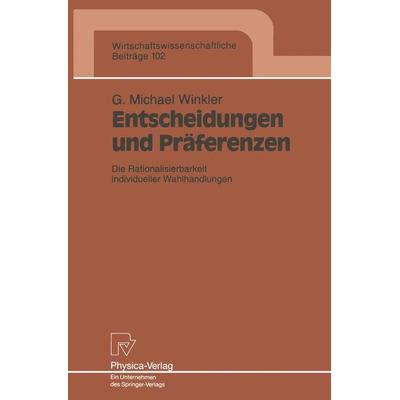 Entscheidungen und Präferenzen, Taschenbuch von Gerald M. Winkler, Physica, 978-3-7908-0786-8