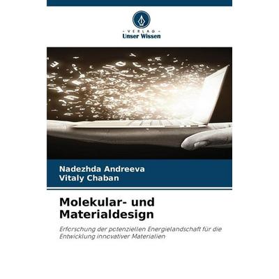 Molekular- und Materialdesign, Taschenbuch von Nadezhda Andreeva,Vitaly Chaban, Verlag Unser Wissen, 978-620-9-21229-1