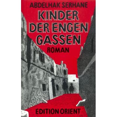 Kinder der engen Gassen, Taschenbuch von Abdelhak Serhane, Edition Orient, 978-3-922825-31-9