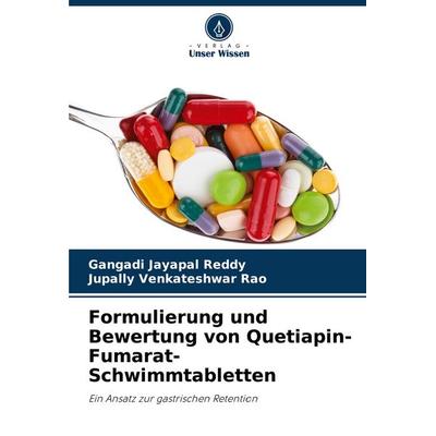 Formulierung und Bewertung von Quetiapin-Fumarat-Schwimmtabletten, Taschenbuch von Gangadi Jayapal Reddy,Jupally Venkateshwar Rao, Verlag Unser