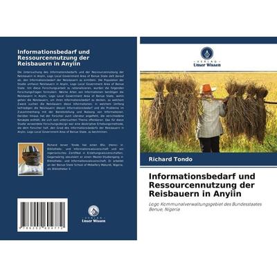 Informationsbedarf und Ressourcennutzung der Reisbauern in Anyiin, Taschenbuch von Richard Tondo, Sciencia Scripts, 978-620-2-60477-2