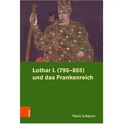 Lothar I. (795–855) und das Frankenreich, Fachbücher von Michael Rohrschneider, Maria Schäpers