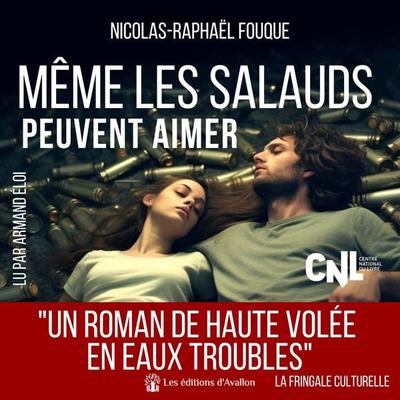 Même les salauds peuvent aimer - Nicolas-Raphaël Fouque, Audio, 9782384391219