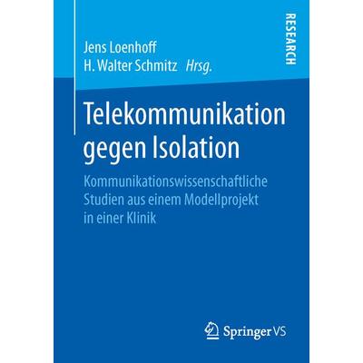 Telekommunikation gegen Isolation, Taschenbuch von , Springer Fachmedien Wiesbaden GmbH, 978-3-658-10645-4