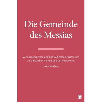 Die Gemeinde des Messias, Taschenbuch von Ulrich Wössner, GloryWorld-Medien, 978-3-95578-640-3