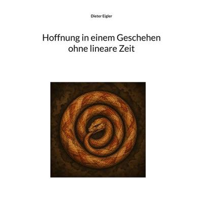 Hoffnung in einem Geschehen ohne lineare Zeit, Taschenbuch von Dieter Eigler, BoD – Books on Demand, 978-3-696-36223-2