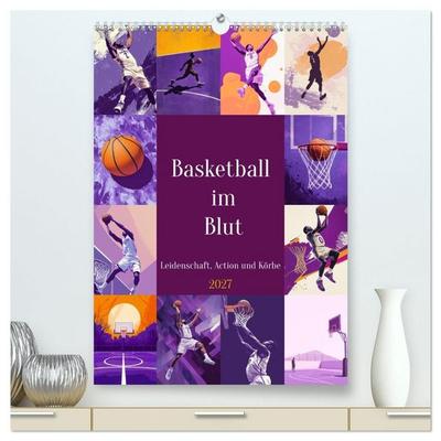 Basketball im Blut (hochwertiger Premium Wandkalender 2027 DIN A2 hoch), Kunstdruck in Hochglanz