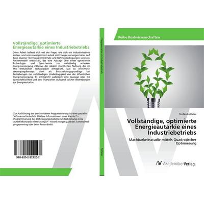 Vollständige, optimierte Energieautarkie eines Industriebetriebs, Taschenbuch von Stefan Fotteler, AV Akademikerverlag, 978-620-2-22120-7
