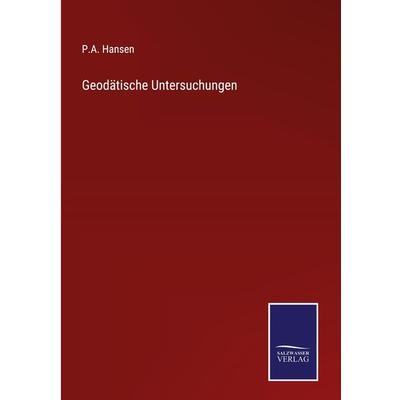 Geodätische Untersuchungen, Gebundene Ausgabe von P. A. Hansen, Outlook, 978-3-375-00981-6