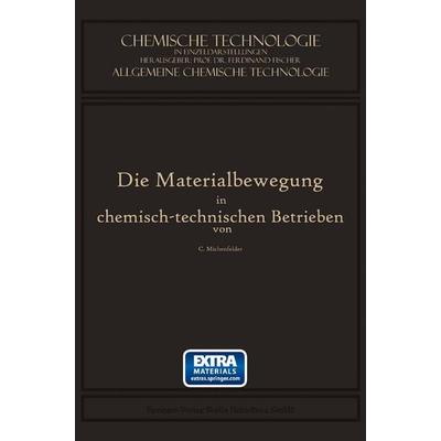 Die Materialbewegung in Chemisch-Technischen Betrieben, Taschenbuch von Carl Michenfelder, Springer Berlin, 978-3-662-24049-6