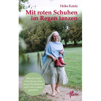 Mit roten Schuhen im Regen tanzen, Taschenbuch von Heike Katala, Alvin Verlag, 978-3-9873007-4-5