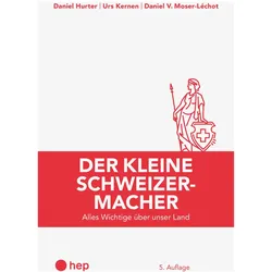 Der kleine Schweizermacher (Print inkl. E-Book Edubase, Neuauflage 2024), Sachbücher von Urs Kernen, Daniel V. Moser-Léchot, Daniel Hurter