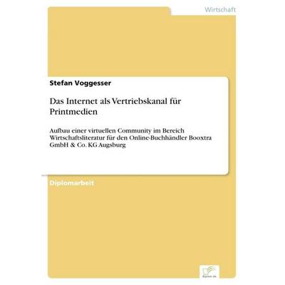 Das Internet als Vertriebskanal für Printmedien, Taschenbuch von Stefan Voggesser, GRIN, 978-3-8386-5038-8