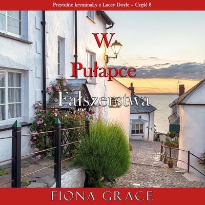 W pułapce fałszerstwa (Przytulne kryminały z Lacey Doyle – Część 8) - Fiona Grace, Audio, 9798341599826