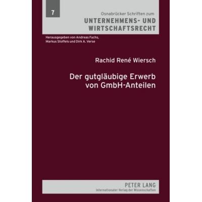 Der gutglaeubige Erwerb von GmbH-Anteilen, Gebundene Ausgabe von Rachid René Wiersch, Peter Lang GmbH, Internationaler Verlag der Wissenschaften,