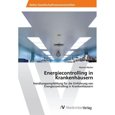 Energiecontrolling in Krankenhäusern, Taschenbuch von Hannes Höcker, AV Akademikerverlag, 978-620-2-22104-7