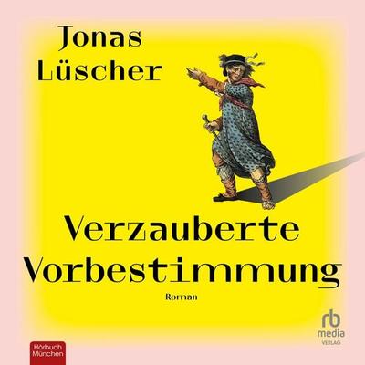 Verzauberte Vorbestimmung - Jonas Lüscher, Audio, 9783987858321