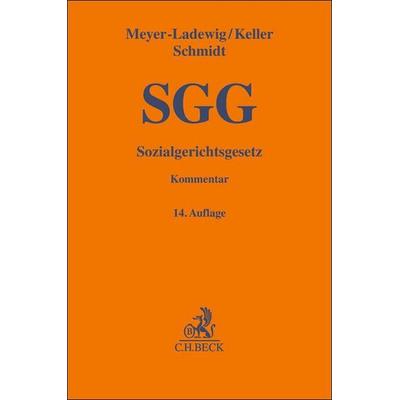 Sozialgerichtsgesetz. SGG, Gebundene Ausgabe von Jens Meyer-Ladewig,Stephan Leitherer,Wolfgang Keller,Benjamin Schmidt, C.H. Beck, 978-3-406-79834-4