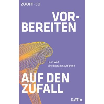 Vorbereiten auf den Zufall, Taschenbuch von Lena Wild, Edition Raetia