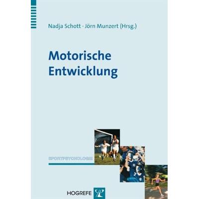 Motorische Entwicklung, Taschenbuch von Nadja Schott,Jörn Munzert, Hogrefe Verlag, 978-3-8017-1765-0