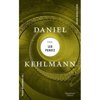Daniel Kehlmann über Leo Perutz, Gebundene Ausgabe von Daniel Kehlmann, Kiepenheuer & Witsch