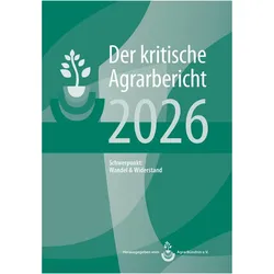 Der kritische Agrarbericht 2026, Sachbücher von Manuel Schneider, Friedhelm Stodieck, AgrarBündnis E. V., Andrea Fink-Kessler