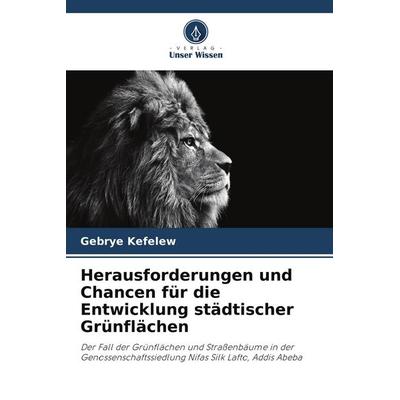 Herausforderungen und Chancen für die Entwicklung städtischer Grünflächen, Taschenbuch von Gebrye Kefelew, Verlag Unser Wissen