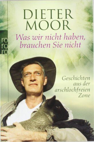 Dieter Moor - Was wir nicht haben, brauchen Sie nicht: Geschichten aus der arschlochfreien Zone - Preis vom 17.10.2026 19:25:27 h
