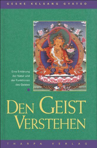 Gyatso, Geshe Kelsang - Den Geist verstehen: Eine Erklärung der Natur und der Funktion des Geistes - Preis vom 01.10.2026 17:08:56 h