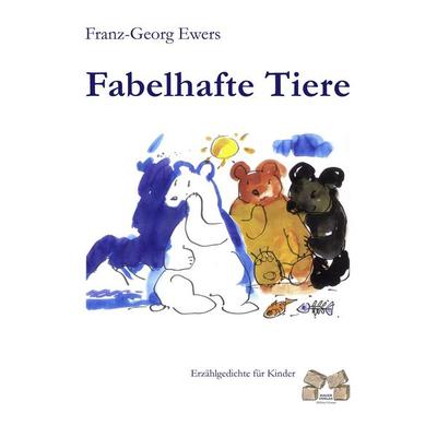 Fabelhafte Tiere, Taschenbuch von Franz-Georg Ewers, Mauer Verlag, 978-3-938606-57-5
