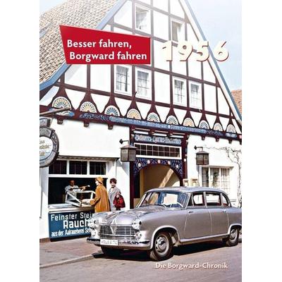 Besser fahren, Borgward fahren 1956, Gebundene Ausgabe von Peter Kurze, Kurze, Peter, 978-3-927485-56-3