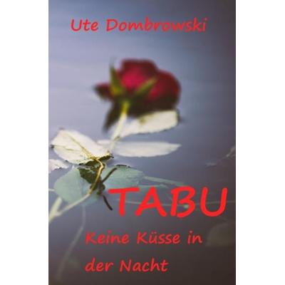 Tabu Keine Küsse in der Nacht, Taschenbuch von Ute Dombrowski, Epubli, 978-3-7450-2557-6