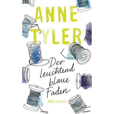 Der leuchtend blaue Faden, Gebundene Ausgabe von Anne Tyler, Kein & Aber