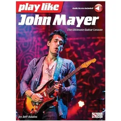 Play Like John Mayer, Fachbücher von Theo Hirsbrunner, Jeff Adams