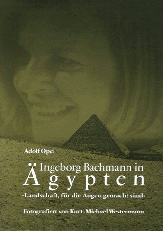 Opel Adolf - Ingeborg Bachmann in Ägypten: Landschaft, für die Augen gemacht sind - Preis vom 11.10.2026 15:43:13 h