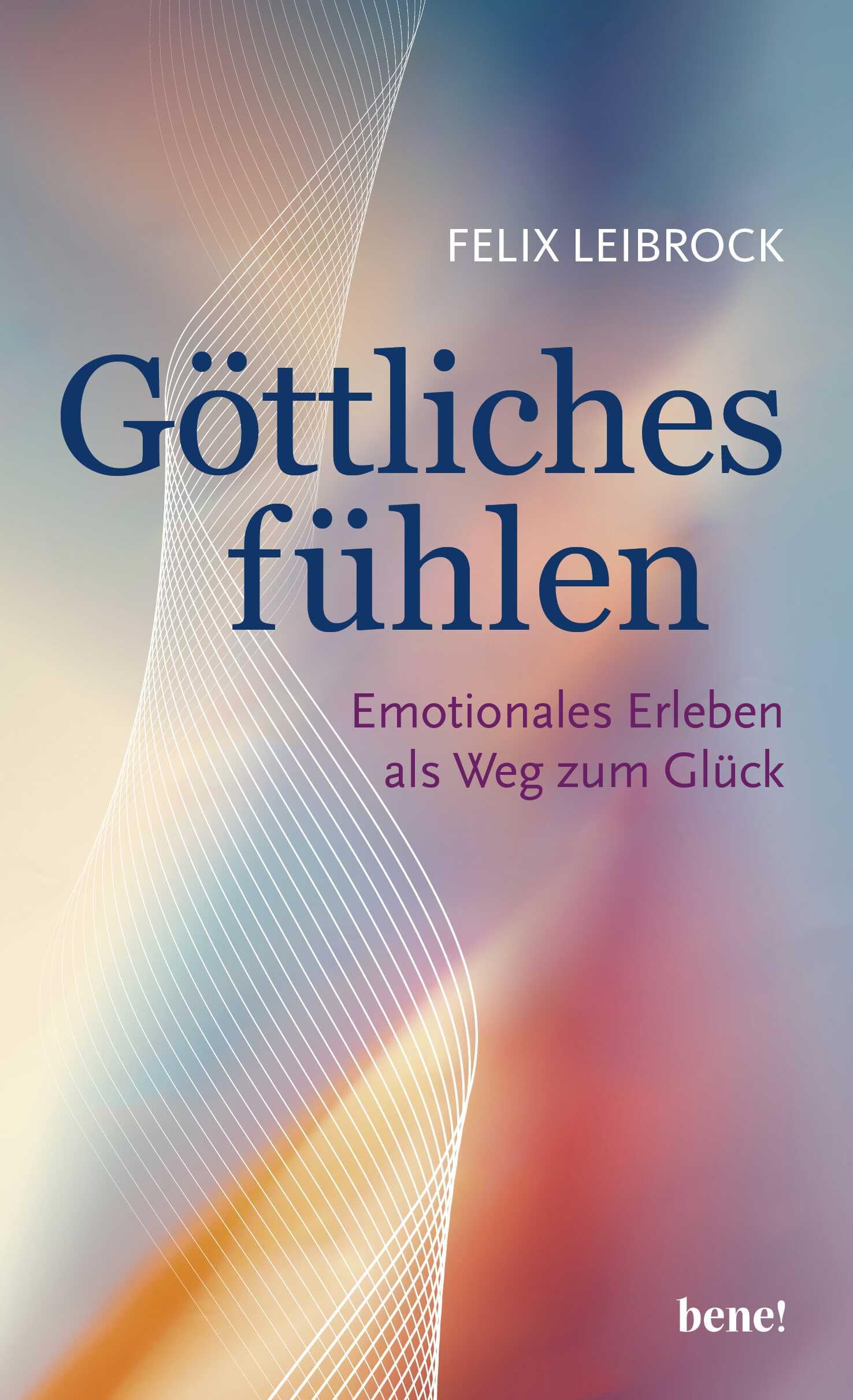 Felix Leibrock - Göttliches fühlen: Emotionales Erleben als Weg zum Glück - Preis vom 13.10.2026 11:25:28 h