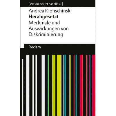 Herabgesetzt. Merkmale und Auswirkungen von Diskriminierung, Taschenbuch von Andrea Klonschinski, Reclam, Philipp, 978-3-15-014272-1