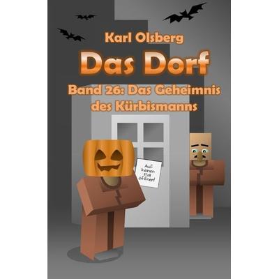 Das Dorf / Das Dorf Band 26: Das Geheimnis des Kürbismanns, Taschenbuch von Karl Olsberg, Epubli, 978-3-7584-2028-3