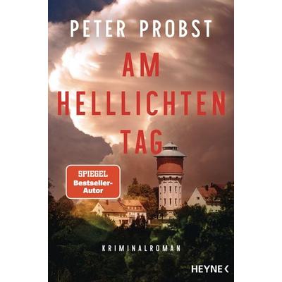 Am helllichten Tag, Taschenbuch von Peter Probst, Heyne, 978-3-453-27564-5