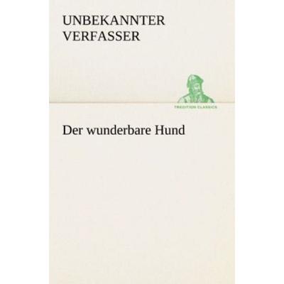 Der wunderbare Hund, Taschenbuch von , Tredition, 978-3-8424-1288-0