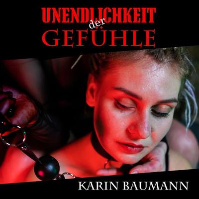 Unendlichkeit der Gefühle - Karin Baumann, Audio, 9783989831155