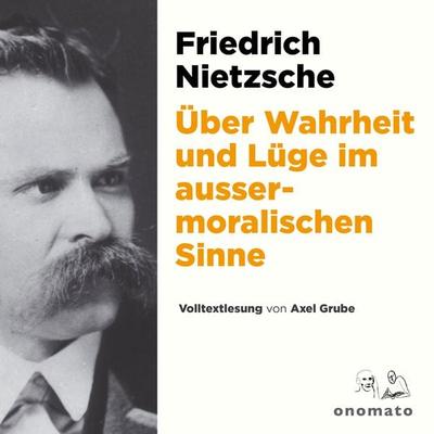 Über Wahrheit und Lüge im aussermoralischen Sinne - Friedrich Nietzsche, Audio, 4099995554342