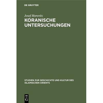 Koranische Untersuchungen, Gebundene Ausgabe von Josef Horovitz, De Gruyter, 978-3-11-118686-3
