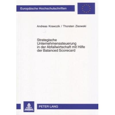 Strategische Unternehmenssteuerung in der Abfallwirtschaft mit Hilfe der Balanced Scorecard, Taschenbuch von Andreas Krawczik,Thorsten Zisowski, Peter