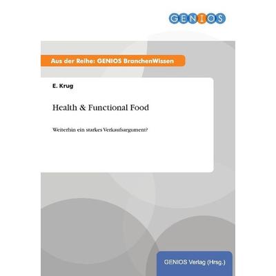 Health & Functional Food, Taschenbuch von E. Krug, GRIN, 978-3-7379-4905-7