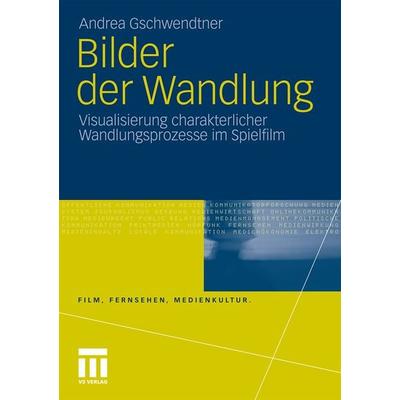 Bilder der Wandlung, Taschenbuch von Andrea Gschwendtner, VS Verlag für Sozialwissenschaften, 978-3-531-17488-4