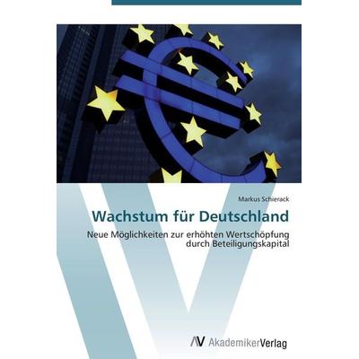 Wachstum für Deutschland, Taschenbuch von Markus Schierack, AV Akademikerverlag, 978-3-639-43792-8