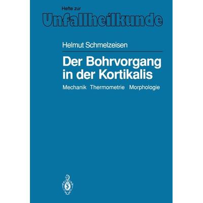 Der Bohrvorgang in der Kortikalis, Taschenbuch von Helmut Schmelzeisen, Springer Berlin, 978-3-540-52514-1