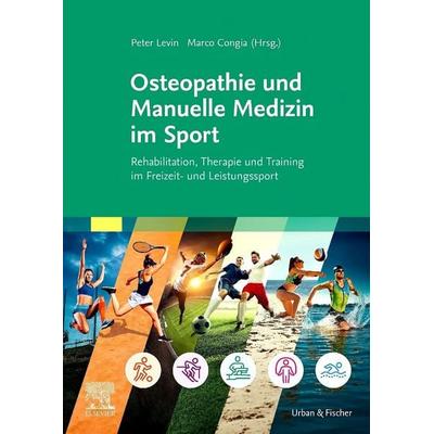 Osteopathie und Manuelle Medizin im Sport, Gebundene Ausgabe von Peter Levin/Marco Congia, Urban & Fischer in Elsevier, 978-3-437-55094-2