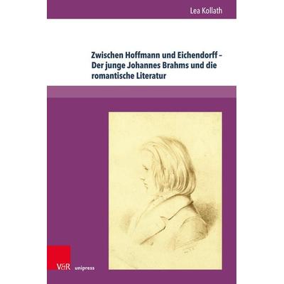 Zwischen Hoffmann und Eichendorff – Der junge Johannes Brahms und die romantische Literatur -